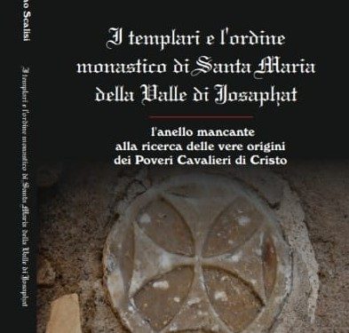 I templari e l’ordine monastico di Santa Maria della Valle di Josaphat – Massimo Scalisi