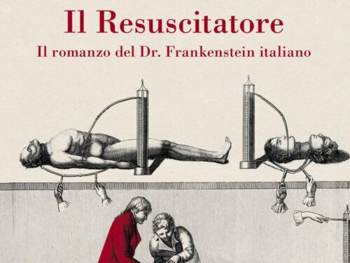 Il Resuscitatore. Il romanzo del Dr. Frankenstein italiano di Lorenzo Beccati