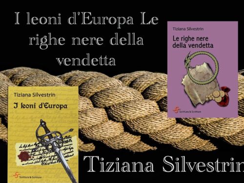 Tiziana Silvestrin. I leoni d’Europa e Le righe nere della vendetta